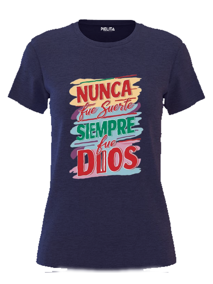 Blusa Nunca fue suerte siempre fue Dios
