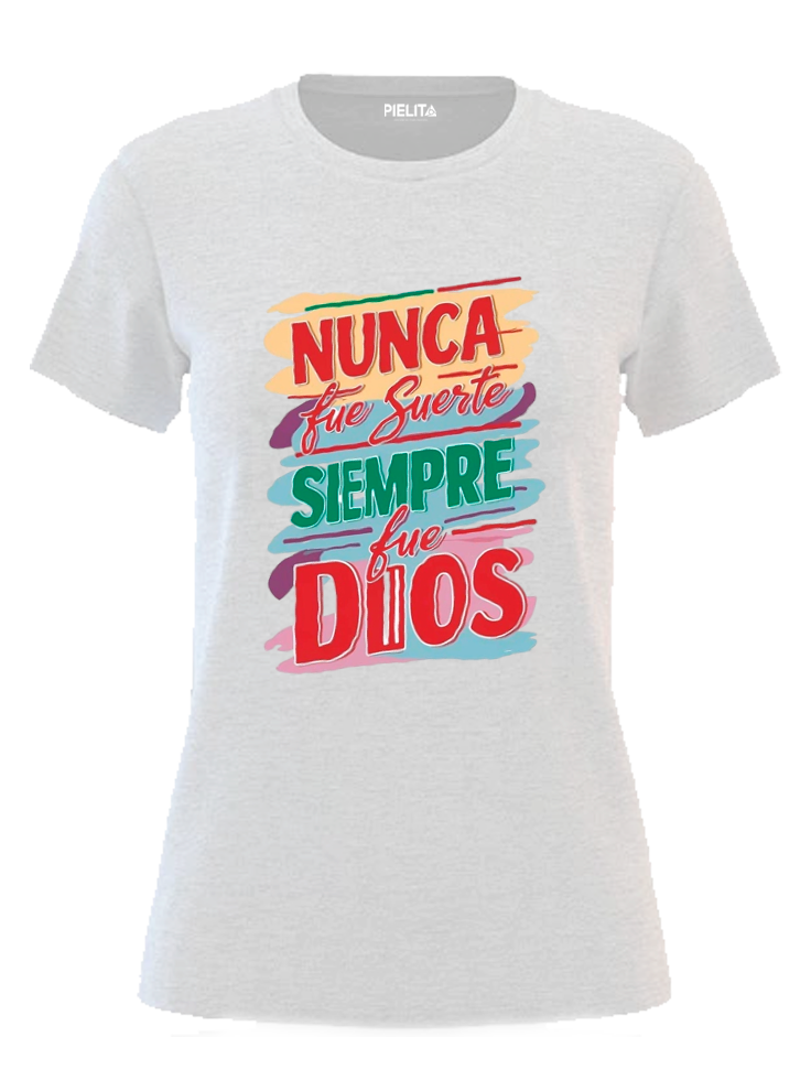 Blusa Nunca fue suerte siempre fue Dios