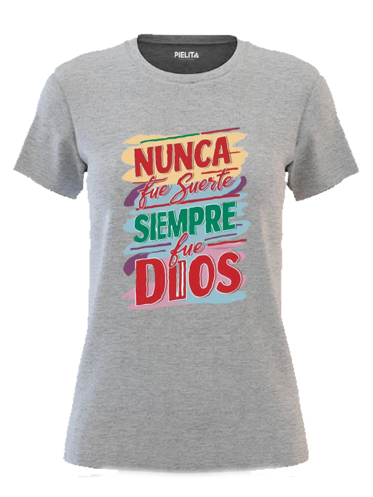 Blusa Nunca fue suerte siempre fue Dios